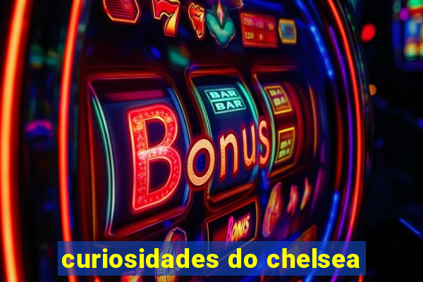 curiosidades do chelsea